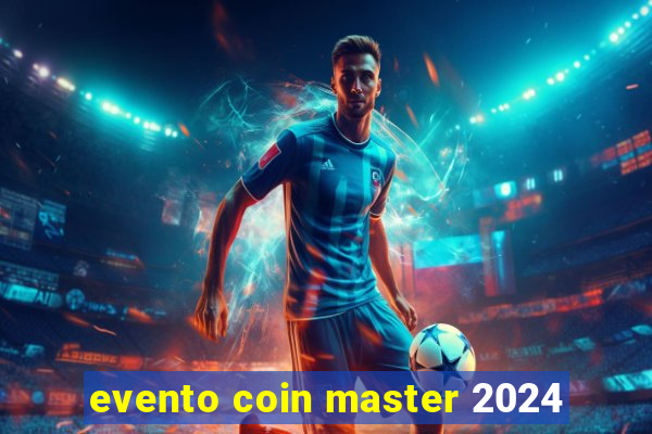 evento coin master 2024